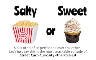 salty or sweet.. Which snack do you prefer; topic of the new podcast from Street Curb Curiosity